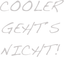 cooler
geht´s nicht!